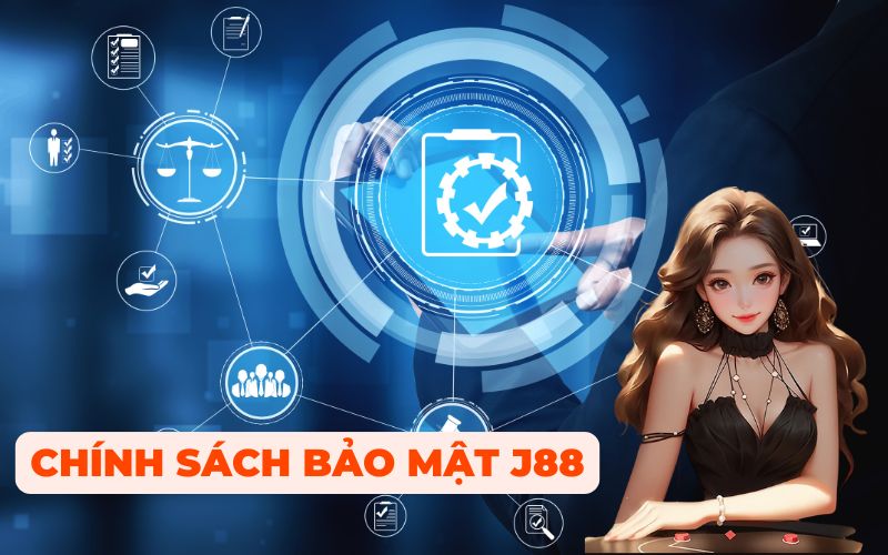 chính sách bảo mật j88