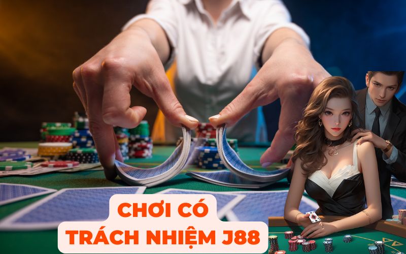 chơi có trách nhiệm j88