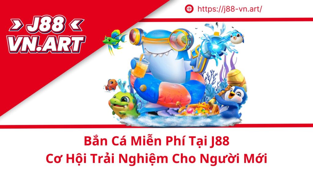 Bắn Cá Miễn Phí Tại J88 Cơ Hội Trải Nghiệm Cho Người Mới