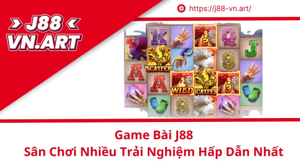 Game Bài J88 Sân Chơi Nhiều Trải Nghiệm Hấp Dẫn Nhất