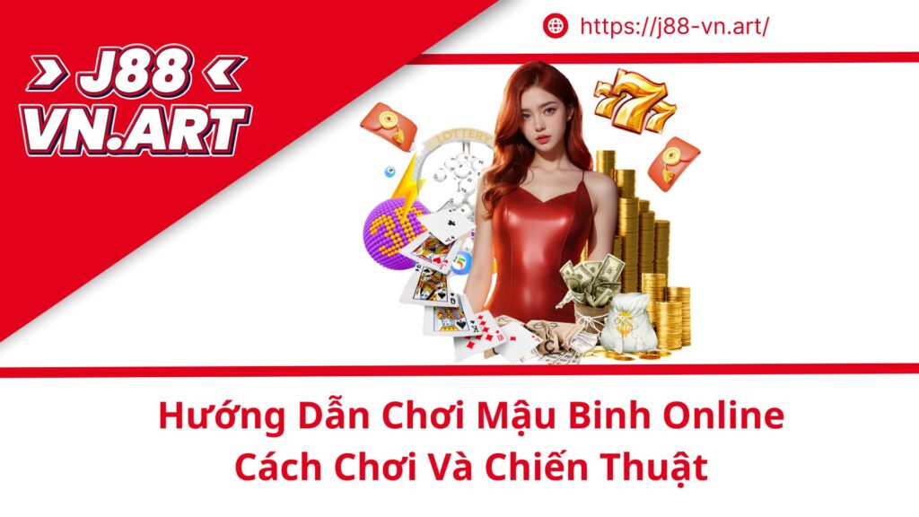 Hướng Dẫn Chơi Mậu Binh Online Cách Chơi Và Chiến Thuật