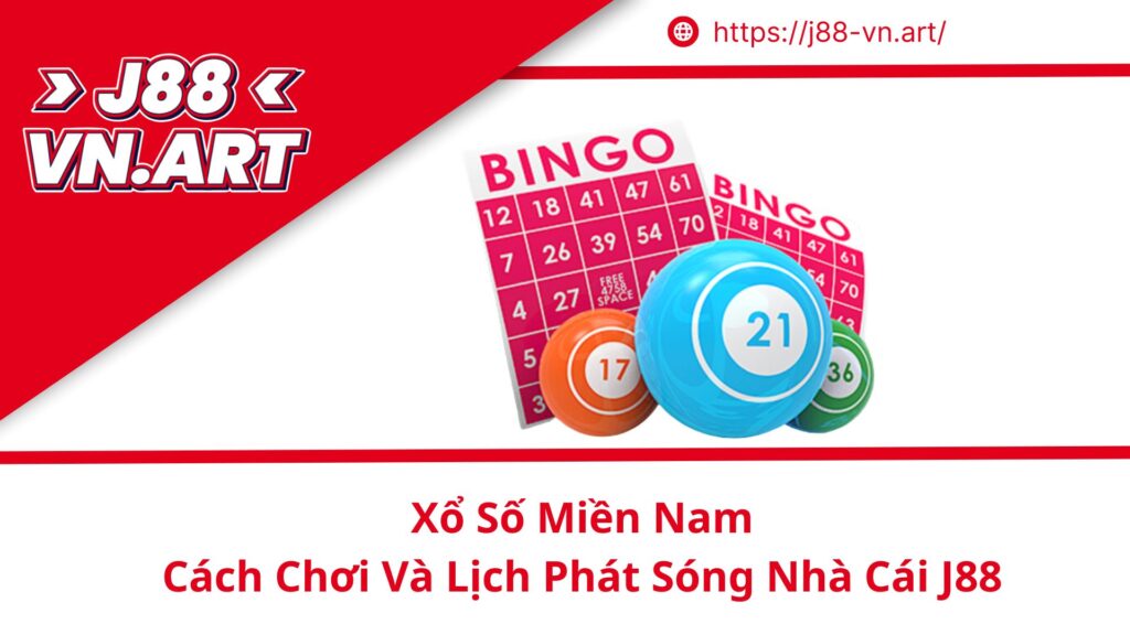 Chọn Xổ Số Miền Nam Cách Chơi Và Lịch Phát Sóng Nhà Cái J88